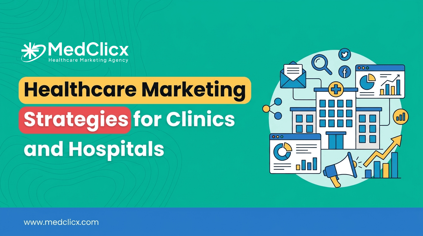 Healthcare Marketing in 2026 Marketing Strategies for Clinics and Hospitals