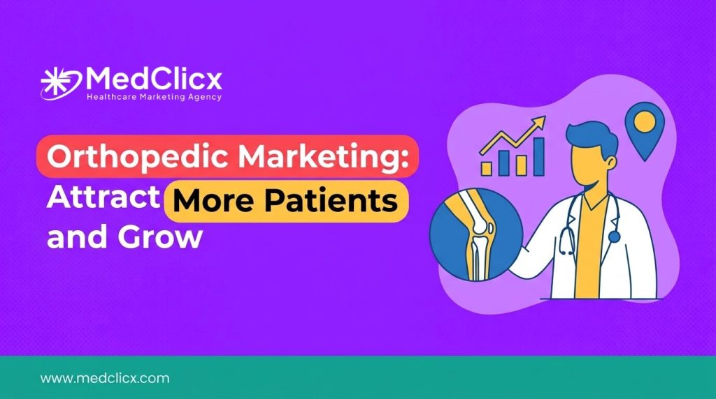 Orthopedic Marketing Ideas to Attract More Patients and Grow Your Practice